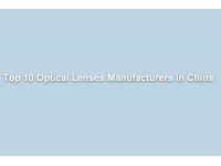 Top 10 Optical Lenses Manufacturers in China